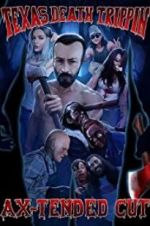 Watch Texas Death Trippin Ax-Tended Cut 9Movies