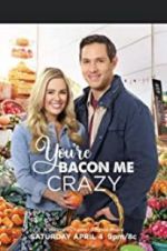 Watch You\'re Bacon Me Crazy! 9Movies
