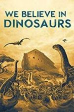 Watch We Believe In Dinosaurs 9Movies