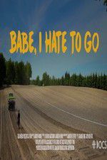 Watch Babe, I Hate To Go 9Movies