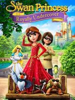 Watch The Swan Princess: Royally Undercover 9Movies