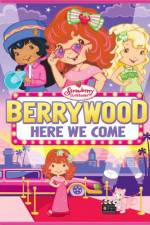 Watch Strawberry Shortcake Berrywood Here We Come 9Movies