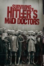 Watch Surviving Hitler\'s Mad Doctors 9Movies