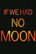 Watch If We Had No Moon 9Movies