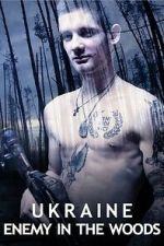 Watch Ukraine: Enemy in the Woods 9Movies