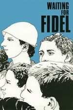 Watch Waiting for Fidel 9Movies