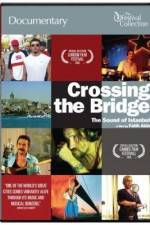 Watch Crossing the Bridge The Sound of Istanbul 9Movies
