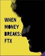 Watch When Money Breaks: FTX 9Movies