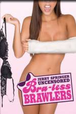 Watch Jerry Springer Bra-less Brawlers 9Movies