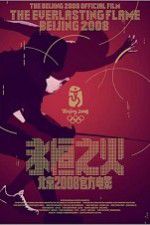 Watch The Everlasting Flame Beijing 2008 9Movies