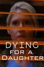 Watch Dying for A Daughter 9Movies