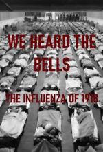 Watch We Heard the Bells: The Influenza of 1918 9Movies