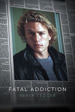 Watch Fatal Addiction: Heath Ledger 9Movies