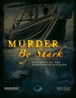 Watch Murder by Shark: Mysteries of the Birkenhead Disaster 9Movies
