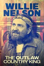 Watch Willie Nelson: The Outlaw Country King 9Movies