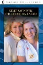 Watch Never Say Never The Deidre Hall Story 9Movies