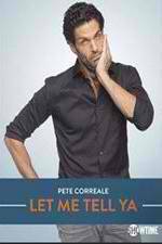 Watch Pete Correale: Let Me Tell Ya 9Movies