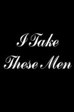 Watch I Take These Men 9Movies