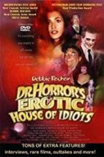 Watch Dr. Horror\'s Erotic House of Idiots 9Movies