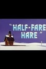 Watch Half-Fare Hare 9Movies