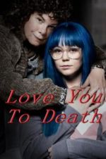 Watch Love You To Death 9Movies