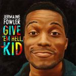 Watch Jermaine Fowler: Give Em Hell Kid (TV Special 2015) 9Movies