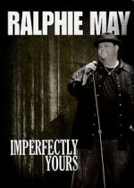 Watch Ralphie May: Imperfectly Yours (TV Special 2013) 9Movies