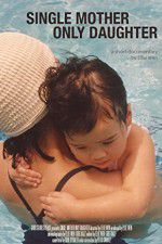 Watch Single Mother Only Daughter 9Movies