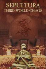 Watch Sepultura Third World Chaos 9Movies