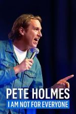 Watch Pete Holmes: I Am Not for Everyone (TV Special 2023) 9Movies
