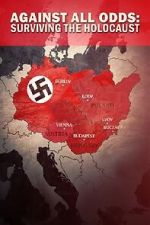 Watch Against All Odds - Surviving the Holocaust 9Movies