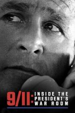Watch 9/11: Inside the President\'s War Room 9Movies