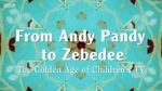 Watch From Andy Pandy to Zebedee: The Golden Age of Children\'s TV 9Movies