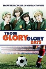Watch Those Glory Glory Days 9Movies
