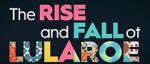 Watch The Rise and Fall of LuLaRoe 9Movies