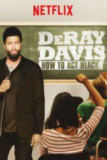 Watch DeRay Davis: How to Act Black 9Movies