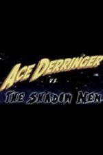 Watch Ace Derringer vs. the Shadow Men 9Movies