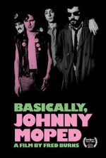 Watch Basically, Johnny Moped 9Movies