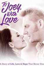 Watch To Joey with Love 9Movies