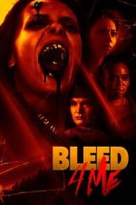 Watch Bleed 4 Me 9Movies