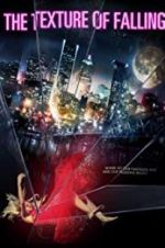 Watch The Texture of Falling 9Movies