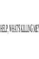 Watch Help, What's Killing Me? 9Movies