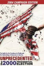 Watch Unprecedented The 2000 Presidential Election 9Movies