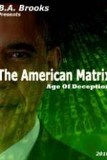 Watch The American Matrix Age of Deception 9Movies