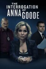 Watch The Interrogation of Anna Goode 9Movies