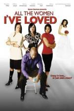Watch All the Women I've Loved 9Movies
