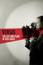Watch Versus: The Life and Films of Ken Loach 9Movies