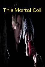Watch This Mortal Coil 9Movies