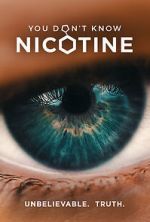 Watch You Don\'t Know Nicotine 9Movies