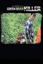 Watch My Uncle is the Green River Killer 9Movies